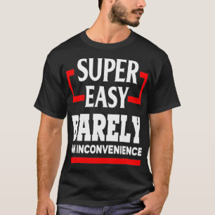 Super gemakkelijk nauwelijks een ongemak grappige  t-shirt