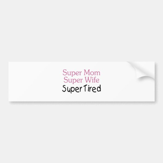 Super mam Super Wife Super Tired Bumpersticker (Voorkant)