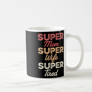 Super mam Super Wife Super Tired Funny Moederdag Koffiemok