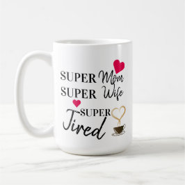 Super mam Super Wife Super Tired Koffiemok