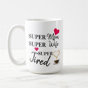 Super mam Super Wife Super Tired Koffiemok