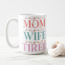 Super mam Super Wife Super Tired Koffiemok