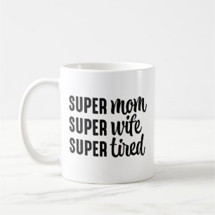 Super mam Super Wife Super Tired Koffiemok