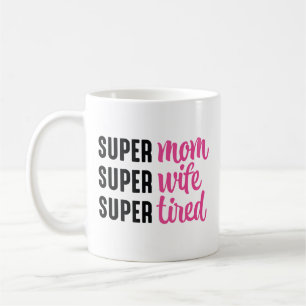 Super mam Super Wife Super Tired Koffiemok