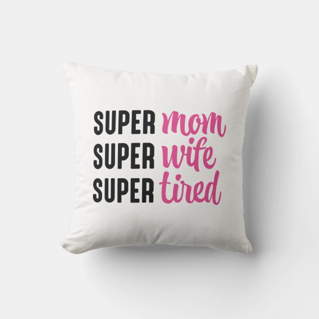 Super mam Super Wife Super Tired Kussen (Voorkant)