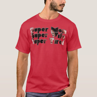Super mam Super Wife Super Tired T-shirt