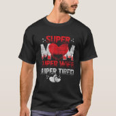 Super mam Super Wife Super Tired T-shirt (Voorkant)