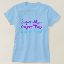 Super mam Super Wife Super Tired T-shirts en Shirt