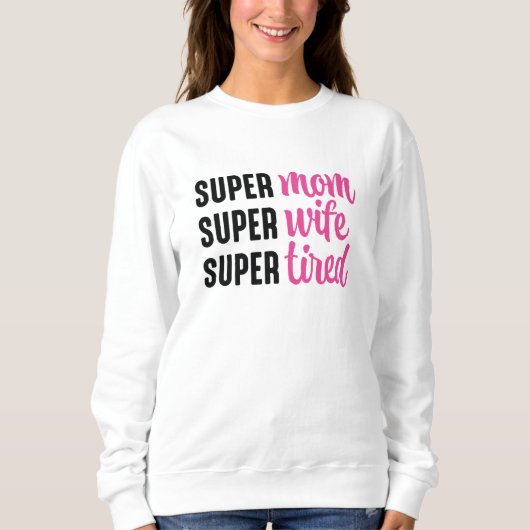 Super mam Super Wife Super Tired Trui (Voorkant)