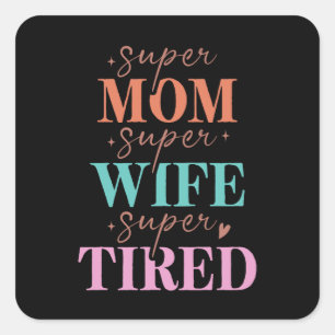 Super mam Super Wife Super Tired Vierkante Sticker