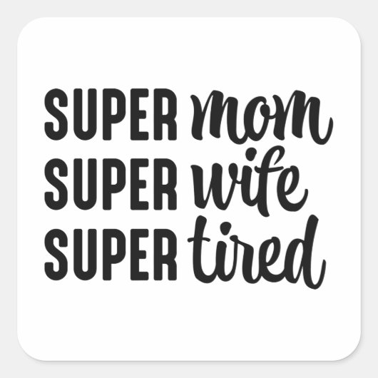 Super mam Super Wife Super Tired Vierkante Sticker (Voorkant)