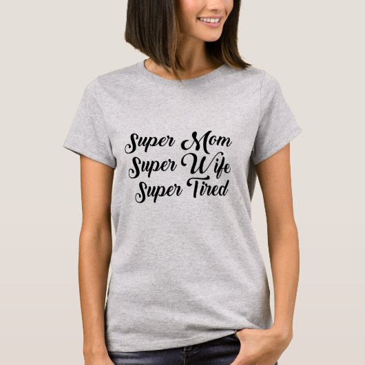 Super mam, Supervrouw, Super Tired Shirt (Voorkant)