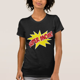 Super mama. t-shirt