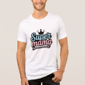 Super Mama Tri-Blend Shirt (Voorkant)