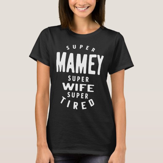 Super Mamey Super Wife Super Tired Moederdag Gif T-shirt (Voorkant)