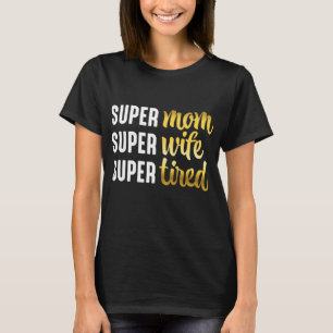Super Moeder Super Vrouw Super Moe T-shirt