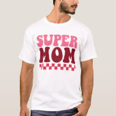 Super Moeder T-shirt – Beste Moeder Ooit Cadeau vo (Voorkant)