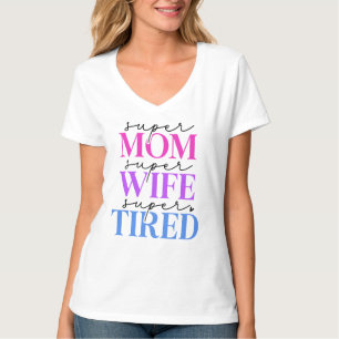 Super Moeder Vrouw Vermoeid Vrouwen T-shirt