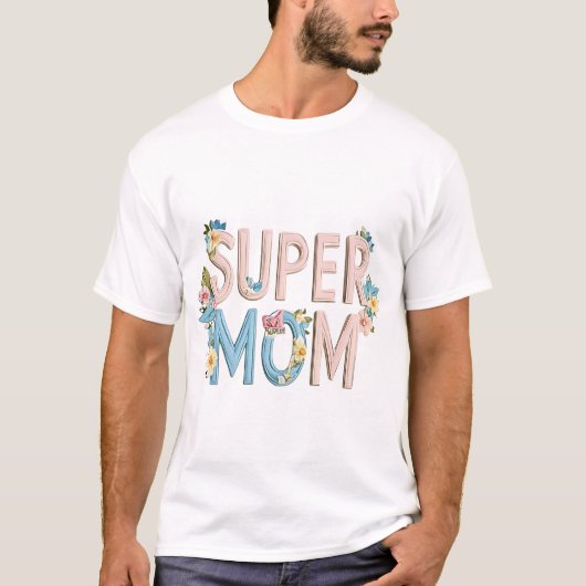 Super Mom Bloemen Tekstontwerp T-shirt (Voorkant)