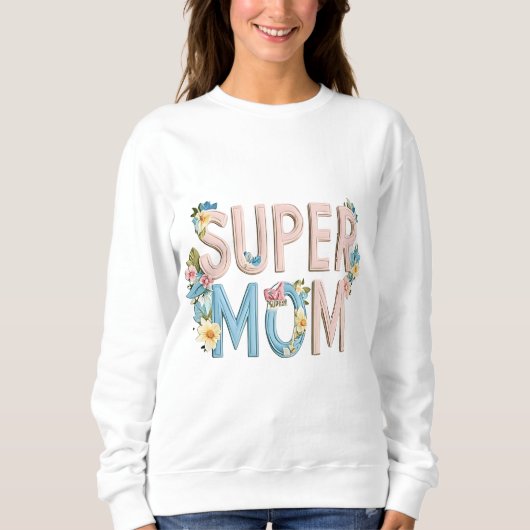 Super Mom Bloemen Tekstontwerp Trui (Voorkant)