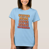 Super Mom Super Nurse Superhero Nurses Moederdag T-shirt (Voorkant)