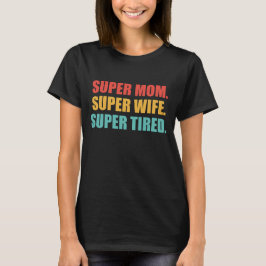 Super Mom - Super vrouw - Super moe T-shirt