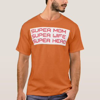 Super Mom Super Wife Super Hero Grappig Mama Leven T-shirt