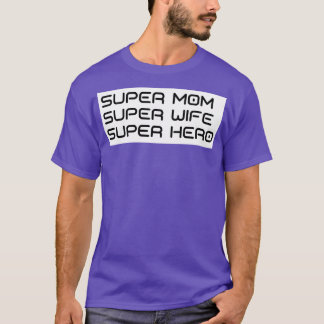 Super Mom Super Wife Super Hero Grappig Mama Leven T-shirt