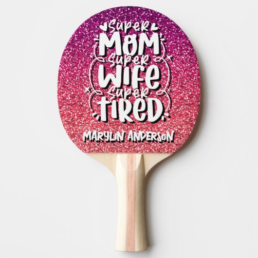 SUPER MOM SUPER WIFE SUPER TIRED CUSTOM TYPOGRAPHY TAFELTENNISBATJE (Voorkant)