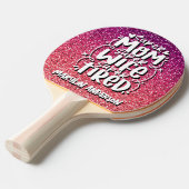 SUPER MOM SUPER WIFE SUPER TIRED CUSTOM TYPOGRAPHY TAFELTENNISBATJE (Voorkant Gekanteld)