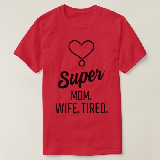Super Mom Wife Tired T-shirt (Design voorkant)