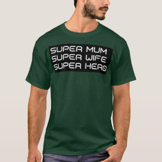 Super Mum Super Wife Super Hero Funny Mum Life Des T-shirt