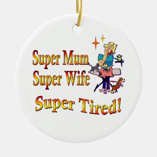 Super Mum, Wife, Tired. Ontwerp voor Bezige Moeder Keramisch Ornament (Voorkant)