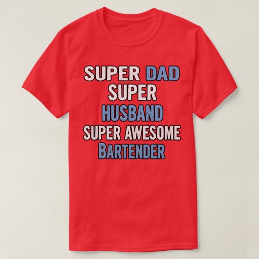 Super Pap Super Husband Super Geweldige Bartender T-shirt (Design voorkant)
