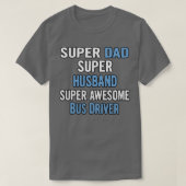 Super Pap Super Husband Super Geweldige Bus Driver T-shirt (Design voorkant)