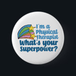 Super Physical Therapist Cute PT Ronde Button 5,7 Cm<br><div class="desc">Ik ben een fysiotherapeut,  wat is uw supermacht? Een grappig PT cadeau voor iemand op het gebied van fysieke therapie. Kute inspirerend schietsterren naast het citaat.</div>