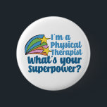 Super Physical Therapist Cute PT Ronde Button 5,7 Cm<br><div class="desc">Ik ben een fysiotherapeut,  wat is uw supermacht? Een grappig PT cadeau voor iemand op het gebied van fysieke therapie. Kute inspirerend schietsterren naast het citaat.</div>
