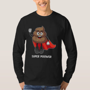 Super Power Funny Super Hero Poop Funny Gift T-shirt