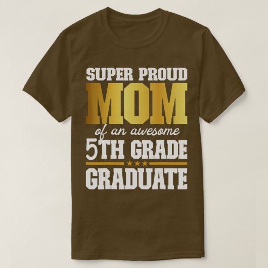 Super Proud Mam van een Geweldige 5de Grade Afstud T-shirt (Design voorkant)