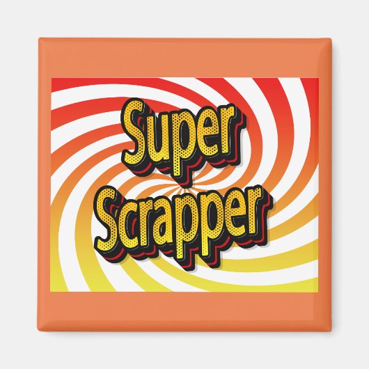 "Super Scrapper" Magneet (Voorkant)