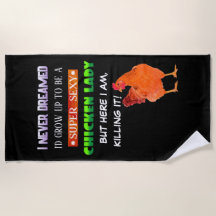 Super Sexy Chicken Lady - Beach Towel