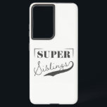 Super Sibling Samsung Galaxy Hoesje<br><div class="desc">Super Sibling is een modern manuscriptontwerp dat de moed en de veerkracht van siblings viert. Dit ontwerp is ook beschikbaar aan alle leden van uw familie,  zodat zeker om het in opslag te controleren!</div>