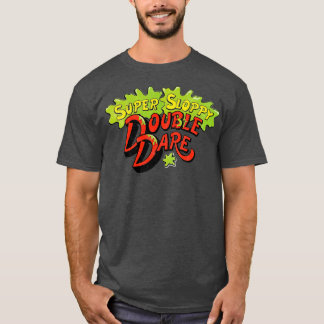 Super Sloppy Double Dare T-shirt