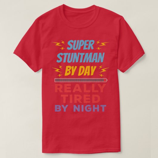 Super Stuntman, dag na dag echt getild door nachts T-shirt (Design voorkant)