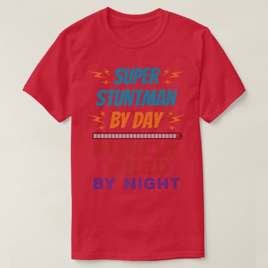 Super Stuntman, dag na dag echt getild door nachts T-shirt (Design voorkant)