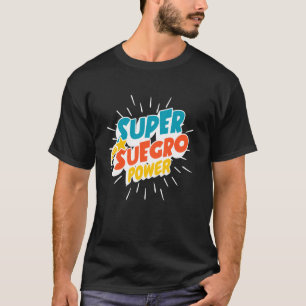 Super Suegro Power Spaanse Schoonvader Funny Her T-shirt