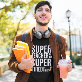 Super Teacher By Day Funny Teacher T-shirt