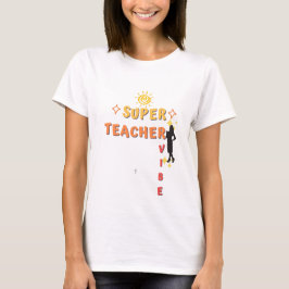 Super Teacher Vibe T-shirt
