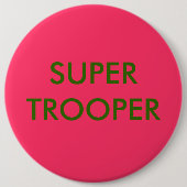 SUPER TROOPER RONDE BUTTON 6,0 CM (Voorkant)