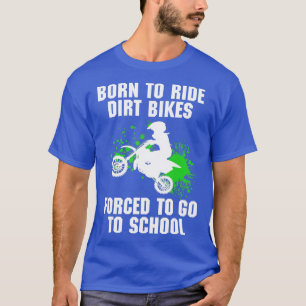 Supercross Forced naar School Motocross Dirt B T-shirt